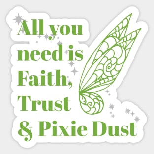 Faith, Trust & Pixie Dust Sticker